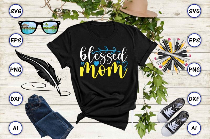 Blessed mom PNG & SVG vector for print-ready t-shirts design, SVG, EPS, PNG files for cutting machines, and t-shirt Design for best sale t-shirt design, trending t-shirt design, vector illustration