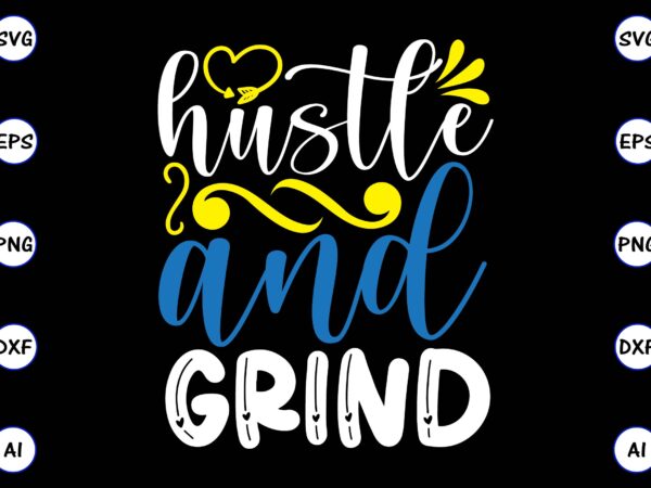 SVG　vector　Hustle　and　t-shirts　design,　EPS,　SVG,　grind　PNG　print-ready　for　PNG