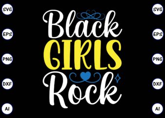 Black girls rock PNG & SVG vector for print-ready t-shirts design, SVG, EPS, PNG files for cutting machines, and t-shirt Design for best sale t-shirt design, trending t-shirt design, vector