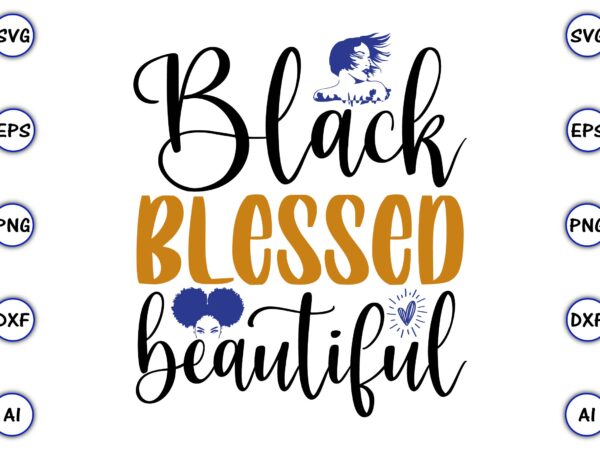 Black blessed beautiful png & svg vector t-shirt design for best sale t-shirt design, trending t-shirt design, vector illustration for commercial use