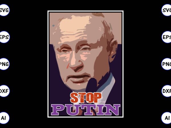 Stop putin t-shirt template svg vector & print-ready png best sale t-shirt design