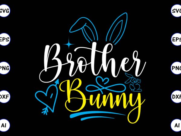 Brother bunny png & svg vector for print-ready t-shirts design, svg, eps, png files for cutting machines, and t-shirt design for best sale t-shirt design, trending t-shirt design, vector illustration