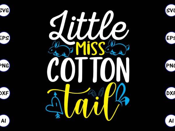 Little miss cotton tail png & svg vector for print-ready t-shirts design, svg, eps, png files for cutting machines, and t-shirt design for best sale t-shirt design, trending t-shirt design,