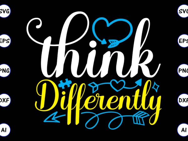 Think differently png & svg vector for print-ready t-shirts design, svg, eps, png files for cutting machines, and t-shirt design for best sale t-shirt design, trending t-shirt design, vector illustration