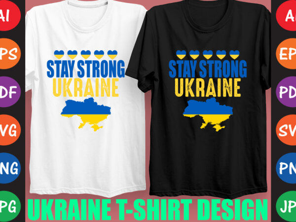 Stay strong ukraine t-shirt and svg design