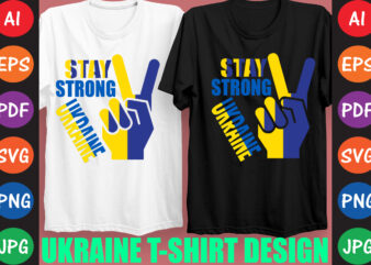 Stay Strong Ukraine T-shirt And SVG Design