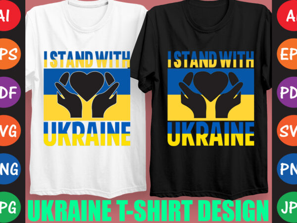 I stand with ukraine t-shirt and svg design