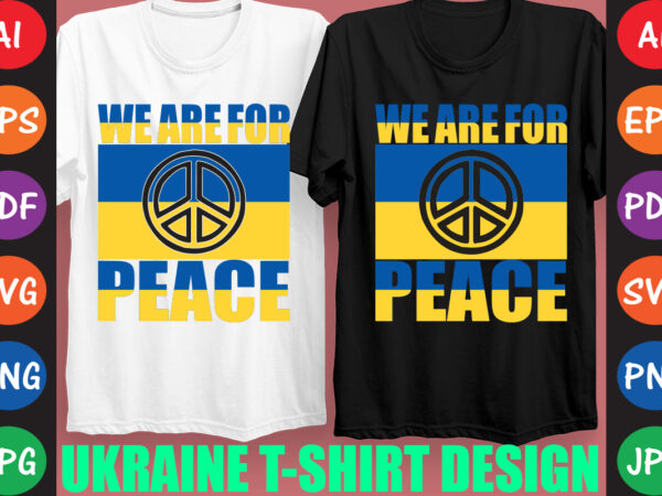 We are for peace ukraine t-shirt and svg design