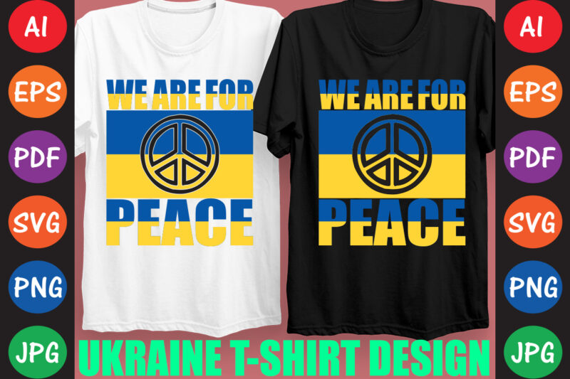 We Are For Peace Ukraine T-shirt And SVG Design