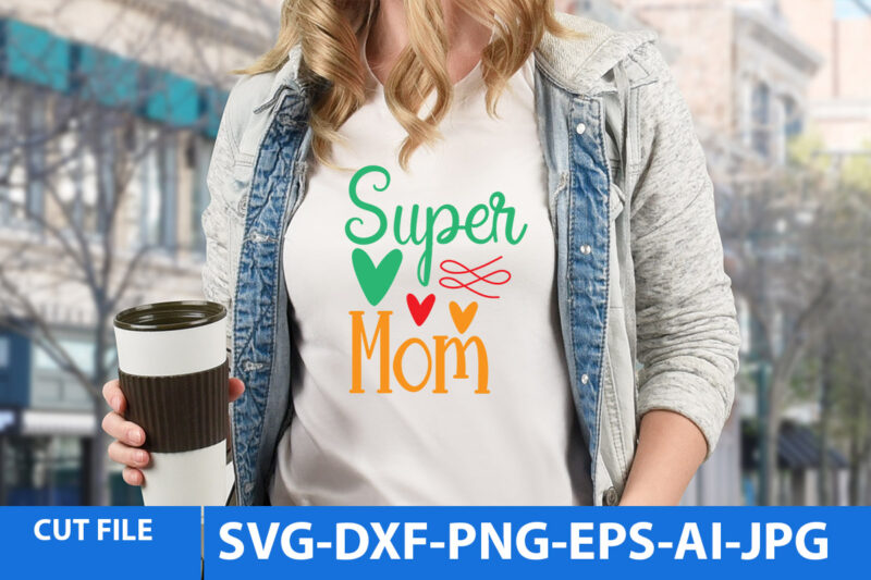 Mothers Day Svg Bundle,Mothers Day Svg Bundle Quotes, Mother DayVector T Shirt, Mom T Shirt Design Bundle