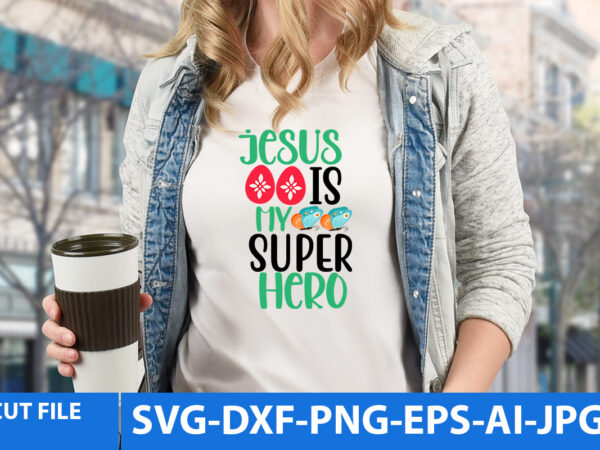 Jesus is my super hero t shirt design,jesus is my super hero svg design