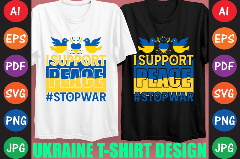 I Support peace #StopWar Ukraine T-shirt And SVG Design