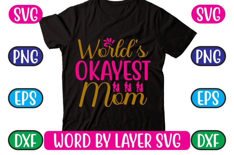 World’s Okayest Mom SVG Vector for t-shirt