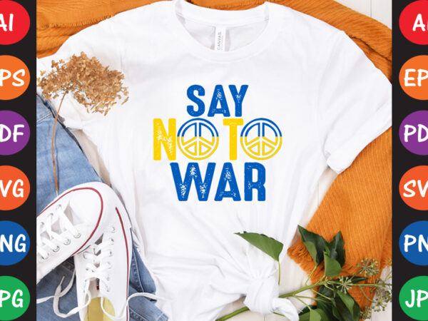 Say no to war ukraine t-shirt and svg design