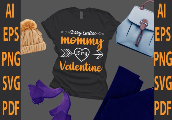 Sorry ladies mommy is my valentine t shirt template vector