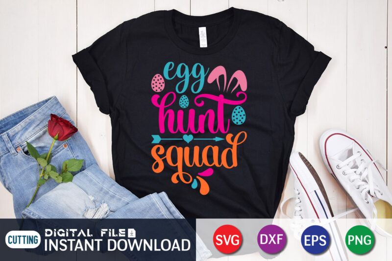 Egg Hunt Squad Shirt SVG Design For Easter, SVG Design For Easter Lover, Easter Day Shirt, Happy Easter Shirt, Easter Svg, Easter SVG Bundle, Bunny Shirt, Cutest Bunny Shirt, Easter