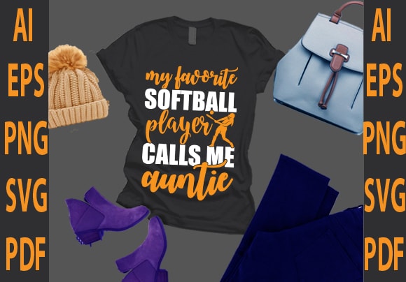 My favorite softball player calls me auntie t shirt designs for sale