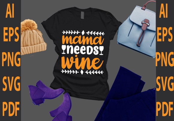 Mama needs wine t shirt designs for sale