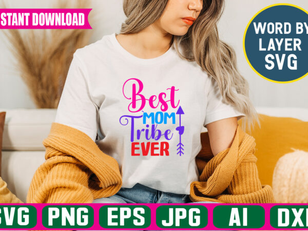 Best mom tribe ever svg vector t-shirt design