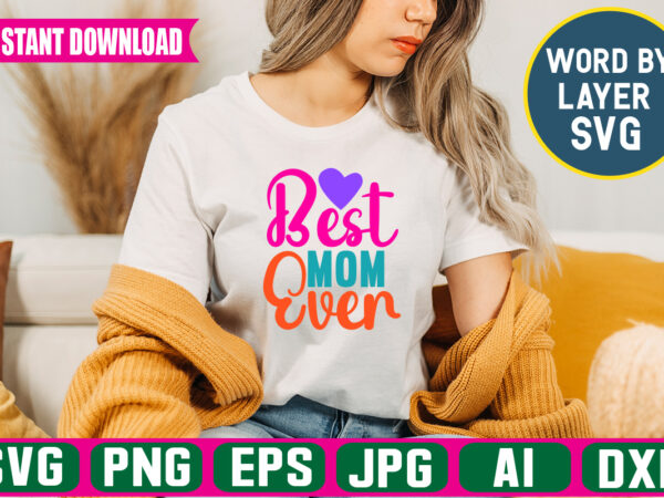 Best mom ever svg vector t-shirt design