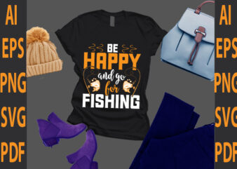 be happy and go for fishing