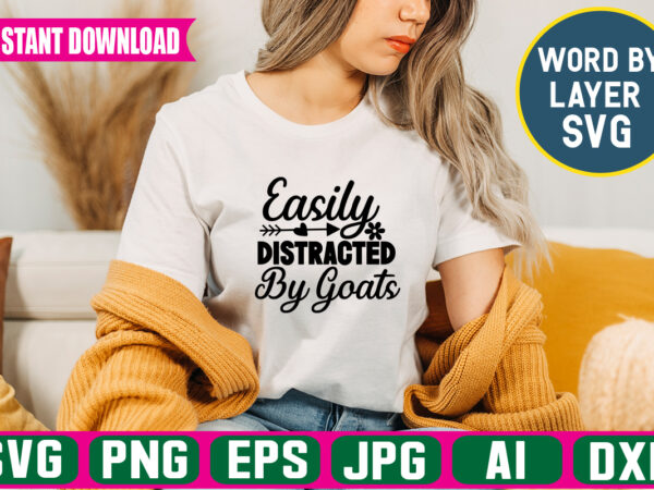 Easily distracted by goats svg vector t-shirt design