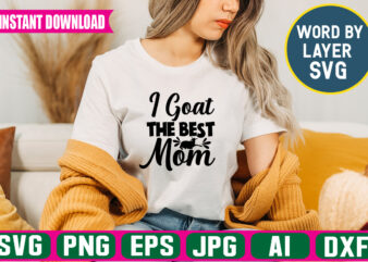 I Goat The Best Mom svg vector t-shirt design