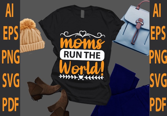 Moms run the world! t shirt designs for sale