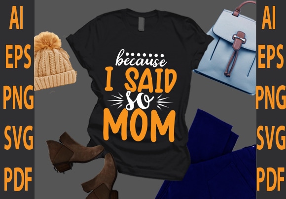 Because i said so mom t shirt template