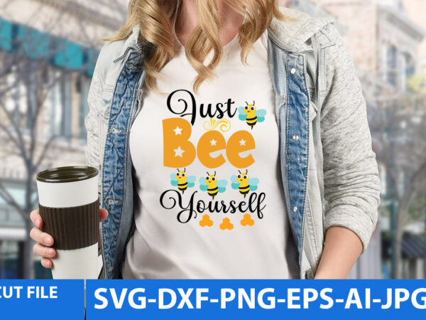 Just bee yourself svg design