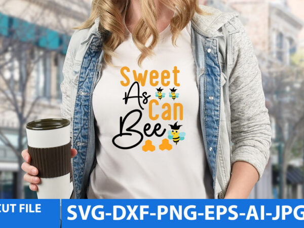 Sweet as can bee t shirt design