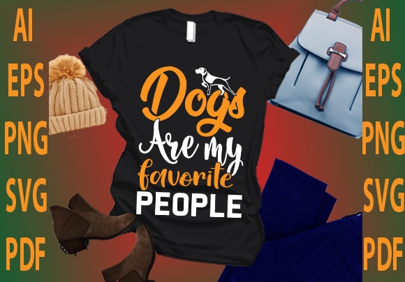 Dog are my favorite people t shirt vector illustration