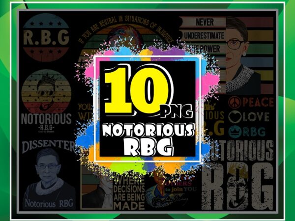 10 designs notorious rbg png bundle, rbg quotes sublimation png, r.b.g png, dissenter notorious rbg, peace love rbg, cut file png, instant download 862533540