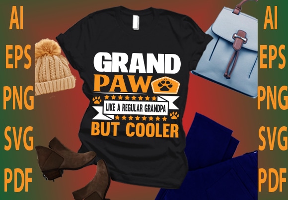 Grand paw like a regular grandpa but cooler t shirt design template