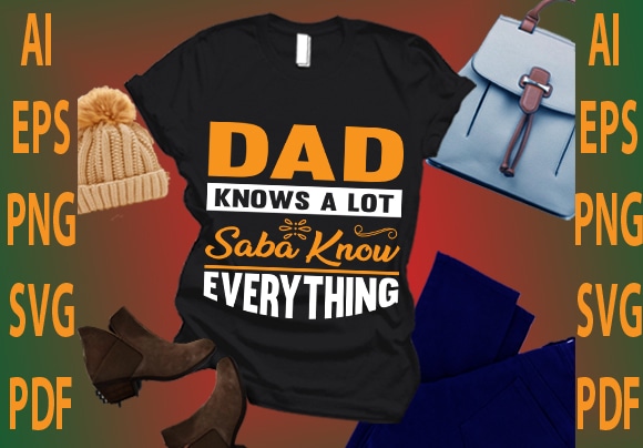 Dad knows a lot saba know everything t shirt vector illustration