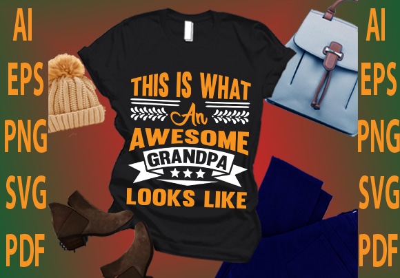 This is what an awesome grandpa looks like t shirt designs for sale