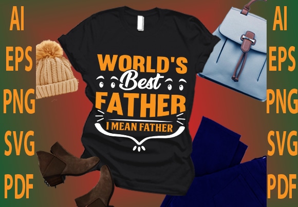 World’s best father i mean father t shirt design for sale