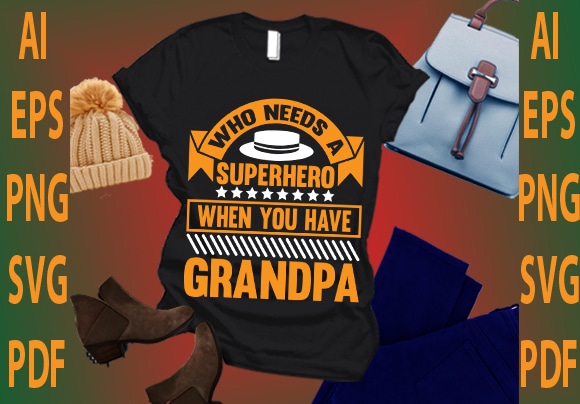 Who needs a superhero when you have grandpa t shirt design for sale