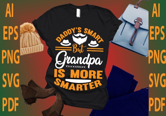 Daddy’s smart but grandpa is more smarter t shirt vector illustration