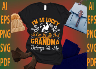 i’m as lucky as can be the best grandma belongs to me