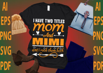i have two titles mom and mimi and i rock them both