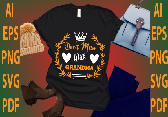 Don’t mess with grandma t shirt vector illustration