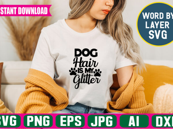 Dog hair is my glittersvg vector t-shirt design