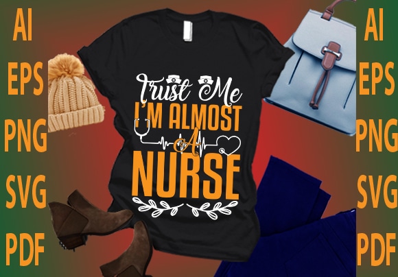 Trust me i’m almost a nurse t shirt designs for sale