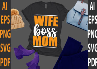 wife boss mom t shirt design for sale