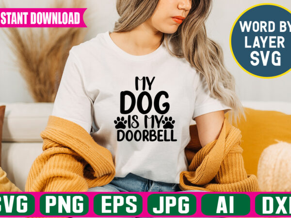 My dog is my doorbell svg vector t-shirt design