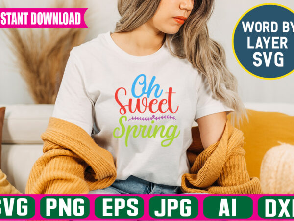 Oh sweet spring svg vector t-shirt design