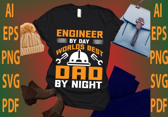 Engineer by day worlds best dad by night vector clipart