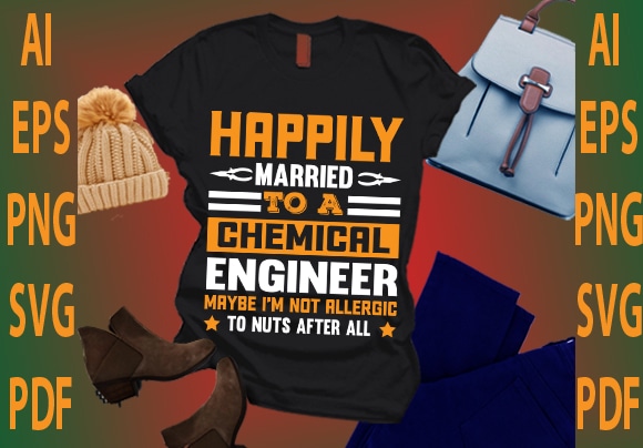 Happily married to a chemical engineer maybe i’m not allergic to nuts after graphic t shirt