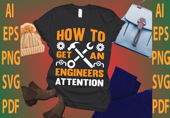 How to get an engineers attention graphic t shirt